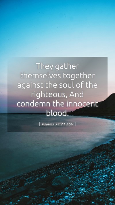 Picture 05 - Psalms 94:21 ASV Mobile Phone Wallpaper - They gather themselves together against the soul - Mobile Bible Verse Wallpaper