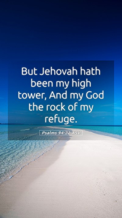 Picture 05 - Psalms 94:22 ASV Mobile Phone Wallpaper - But Jehovah hath been my high tower, And my God - Mobile Bible Verse Wallpaper
