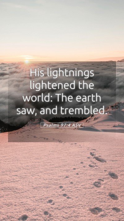 Picture 05 - Psalms 97:4 ASV Mobile Phone Wallpaper - His lightnings lightened the world: The earth - Mobile Bible Verse Wallpaper