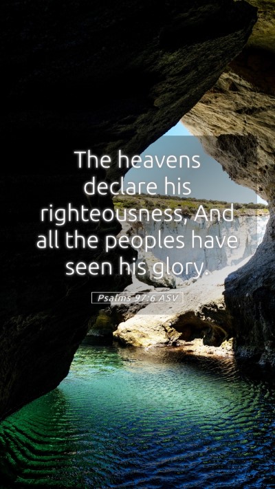 Picture 05 - Psalms 97:6 ASV Mobile Phone Wallpaper - The heavens declare his righteousness, And all - Mobile Bible Verse Wallpaper
