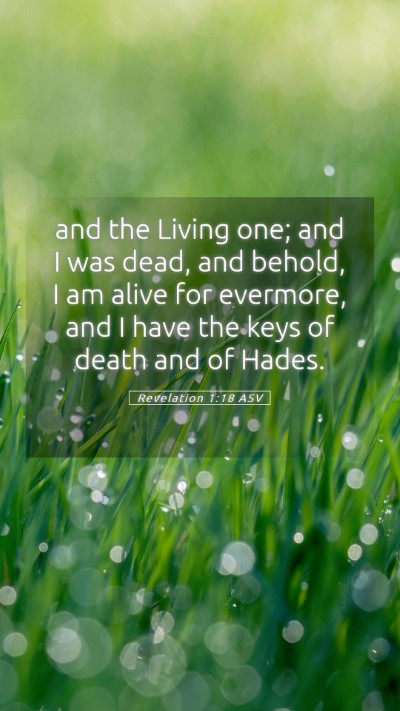 Picture 05 - Revelation 1:18 ASV Mobile Phone Wallpaper - and the Living one; and I was dead, and behold, I - Mobile Bible Verse Wallpaper