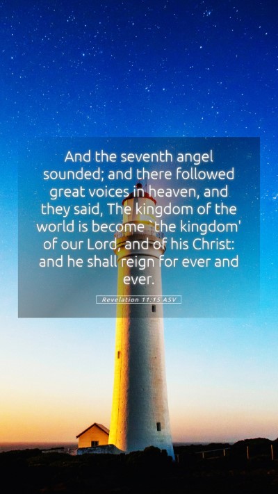 Picture 05 - Revelation 11:15 ASV Mobile Phone Wallpaper - And the seventh angel sounded; and there followed - Mobile Bible Verse Wallpaper