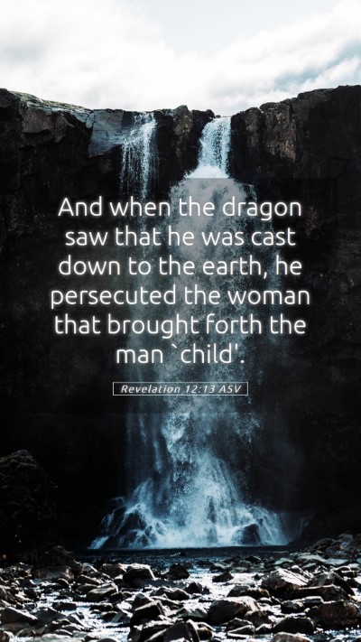 Picture 05 - Revelation 12:13 ASV Mobile Phone Wallpaper - And when the dragon saw that he was cast down to - Mobile Bible Verse Wallpaper