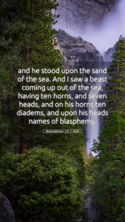 Picture 05 - Revelation 13:1 ASV Mobile Phone Wallpaper - and he stood upon the sand of the sea. And I saw - Mobile Bible Verse Wallpaper