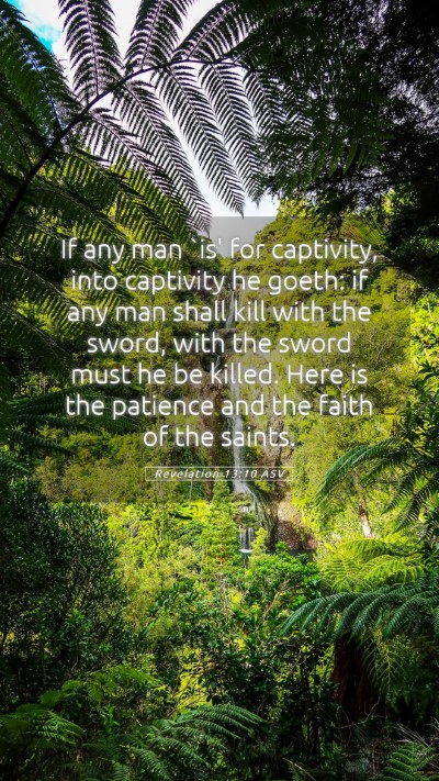 Picture 05 - Revelation 13:10 ASV Mobile Phone Wallpaper - If any man `is' for captivity, into captivity he - Mobile Bible Verse Wallpaper