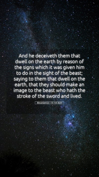 Picture 05 - Revelation 13:14 ASV Mobile Phone Wallpaper - And he deceiveth them that dwell on the earth by - Mobile Bible Verse Wallpaper