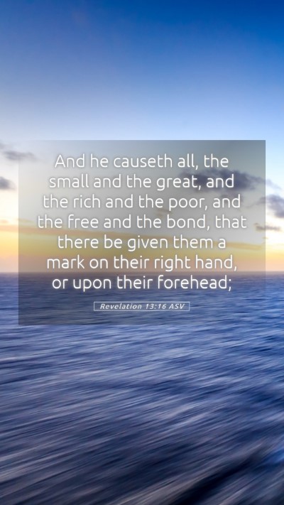 Picture 05 - Revelation 13:16 ASV Mobile Phone Wallpaper - And he causeth all, the small and the great, and - Mobile Bible Verse Wallpaper
