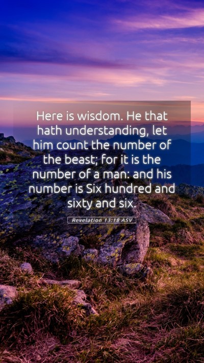 Picture 05 - Revelation 13:18 ASV Mobile Phone Wallpaper - Here is wisdom. He that hath understanding, let - Mobile Bible Verse Wallpaper