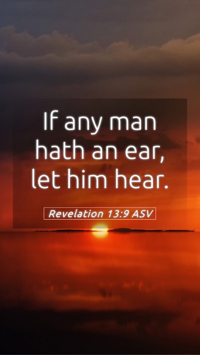 Picture 05 - Revelation 13:9 ASV Mobile Phone Wallpaper - If any man hath an ear, let him - Mobile Bible Verse Wallpaper