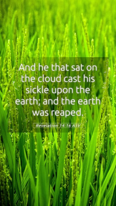 Picture 05 - Revelation 14:16 ASV Mobile Phone Wallpaper - And he that sat on the cloud cast his sickle upon - Mobile Bible Verse Wallpaper