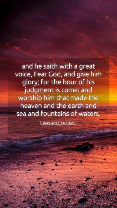 Picture 05 - Revelation 14:7 ASV Mobile Phone Wallpaper - and he saith with a great voice, Fear God, and - Mobile Bible Verse Wallpaper