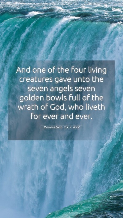 Picture 05 - Revelation 15:7 ASV Mobile Phone Wallpaper - And one of the four living creatures gave unto - Mobile Bible Verse Wallpaper