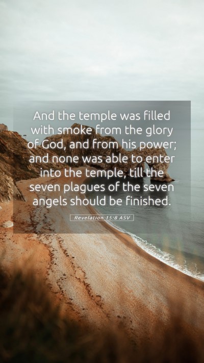 Picture 05 - Revelation 15:8 ASV Mobile Phone Wallpaper - And the temple was filled with smoke from the - Mobile Bible Verse Wallpaper