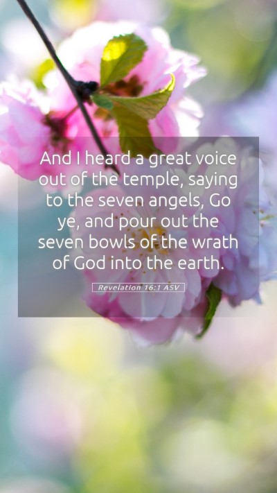 Picture 05 - Revelation 16:1 ASV Mobile Phone Wallpaper - And I heard a great voice out of the temple, - Mobile Bible Verse Wallpaper