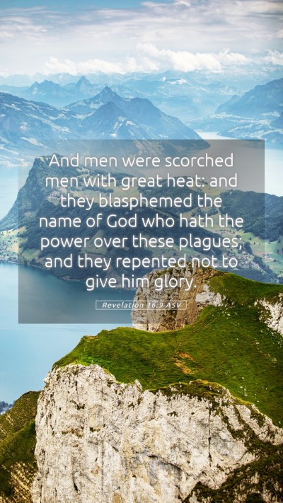 Picture 05 - Revelation 16:9 ASV Mobile Phone Wallpaper - And men were scorched men with great heat: and - Mobile Bible Verse Wallpaper