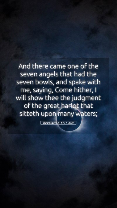 Picture 05 - Revelation 17:1 ASV Mobile Phone Wallpaper - And there came one of the seven angels that had - Mobile Bible Verse Wallpaper