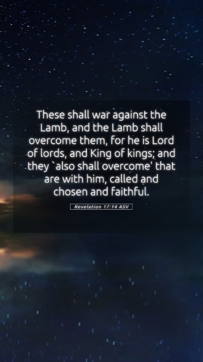 Picture 05 - Revelation 17:14 ASV Mobile Phone Wallpaper - These shall war against the Lamb, and the Lamb - Mobile Bible Verse Wallpaper