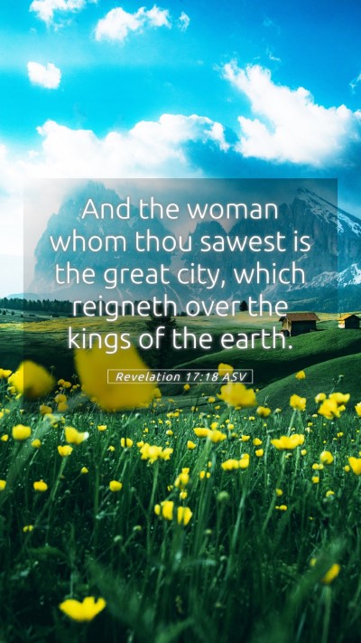 Picture 05 - Revelation 17:18 ASV Mobile Phone Wallpaper - And the woman whom thou sawest is the great city, - Mobile Bible Verse Wallpaper