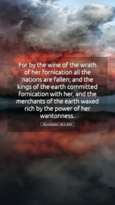Picture 05 - Revelation 18:3 ASV Mobile Phone Wallpaper - For by the wine of the wrath of her fornication - Mobile Bible Verse Wallpaper