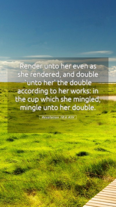 Picture 05 - Revelation 18:6 ASV Mobile Phone Wallpaper - Render unto her even as she rendered, and double - Mobile Bible Verse Wallpaper