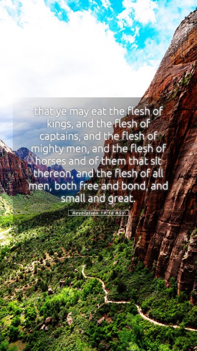 Picture 05 - Revelation 19:18 ASV Mobile Phone Wallpaper - that ye may eat the flesh of kings, and the flesh - Mobile Bible Verse Wallpaper