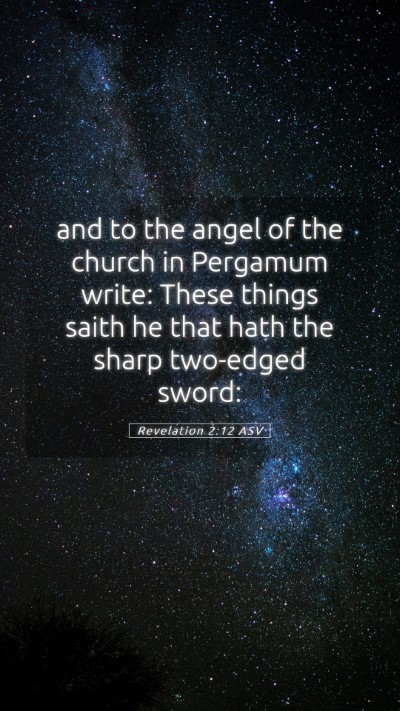 Picture 05 - Revelation 2:12 ASV Mobile Phone Wallpaper - and to the angel of the church in Pergamum write: - Mobile Bible Verse Wallpaper