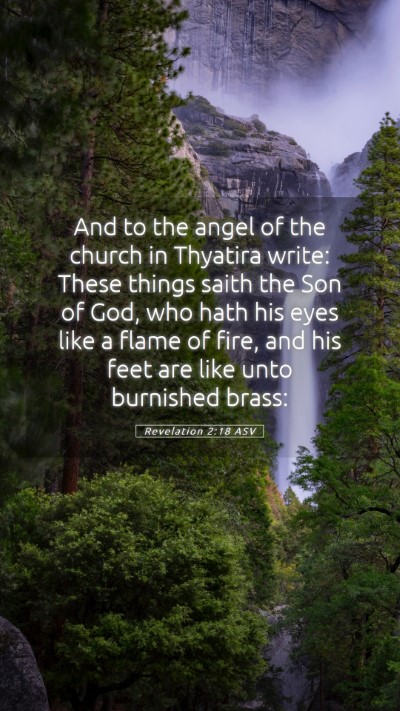 Picture 05 - Revelation 2:18 ASV Mobile Phone Wallpaper - And to the angel of the church in Thyatira write: - Mobile Bible Verse Wallpaper