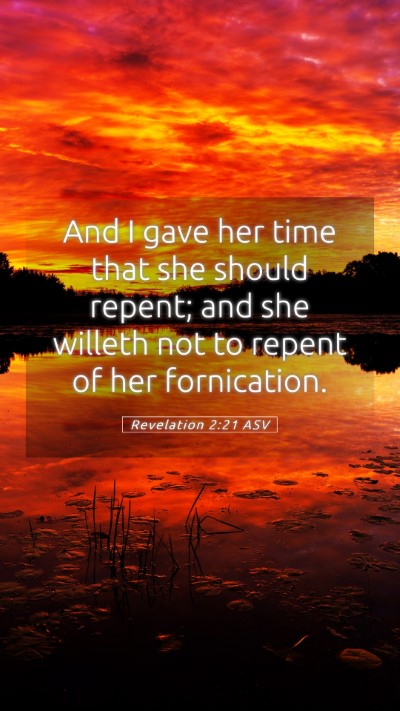 Picture 05 - Revelation 2:21 ASV Mobile Phone Wallpaper - And I gave her time that she should repent; and - Mobile Bible Verse Wallpaper