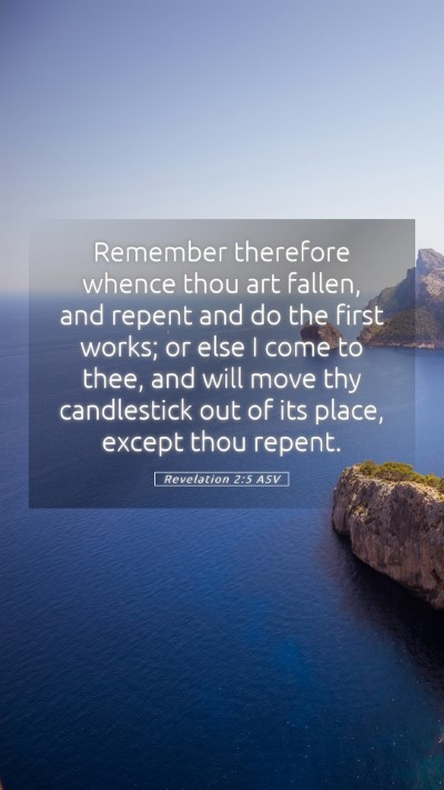 Picture 05 - Revelation 2:5 ASV Mobile Phone Wallpaper - Remember therefore whence thou art fallen, and - Mobile Bible Verse Wallpaper