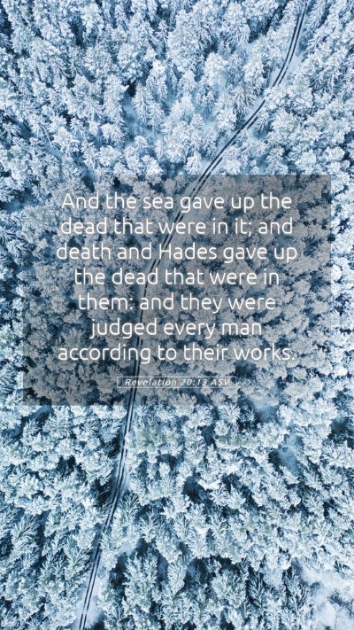 Picture 05 - Revelation 20:13 ASV Mobile Phone Wallpaper - And the sea gave up the dead that were in it; and - Mobile Bible Verse Wallpaper