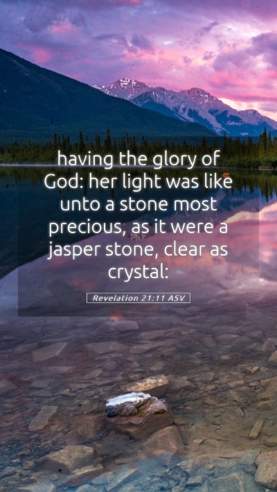 Picture 05 - Revelation 21:11 ASV Mobile Phone Wallpaper - having the glory of God: her light was like unto - Mobile Bible Verse Wallpaper