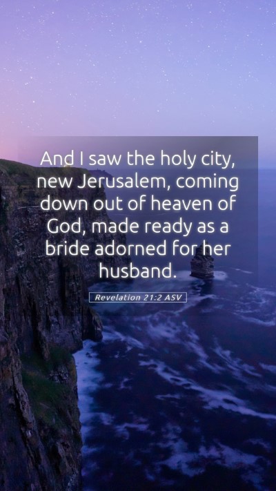Picture 05 - Revelation 21:2 ASV Mobile Phone Wallpaper - And I saw the holy city, new Jerusalem, coming - Mobile Bible Verse Wallpaper