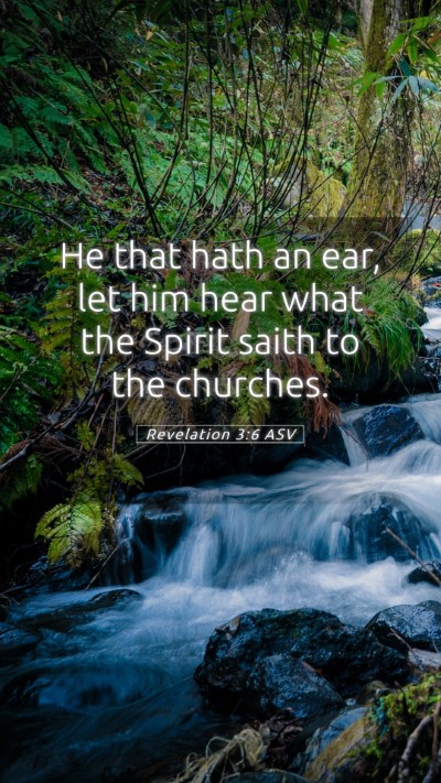 Picture 05 - Revelation 3:6 ASV Mobile Phone Wallpaper - He that hath an ear, let him hear what the Spirit - Mobile Bible Verse Wallpaper