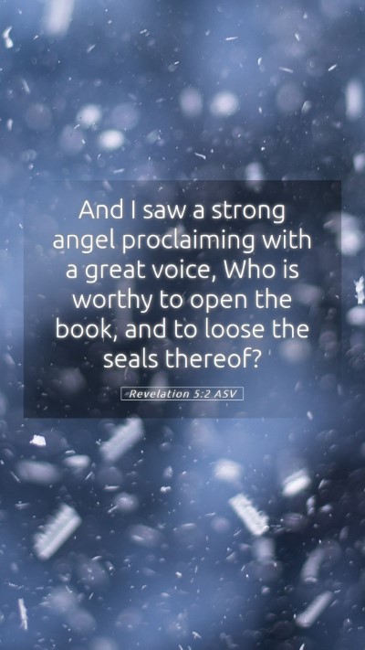 Picture 05 - Revelation 5:2 ASV Mobile Phone Wallpaper - And I saw a strong angel proclaiming with a great - Mobile Bible Verse Wallpaper
