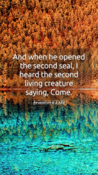 Picture 05 - Revelation 6:3 ASV Mobile Phone Wallpaper - And when he opened the second seal, I heard the - Mobile Bible Verse Wallpaper