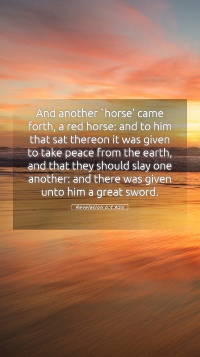 Picture 05 - Revelation 6:4 ASV Mobile Phone Wallpaper - And another `horse' came forth, a red horse: and - Mobile Bible Verse Wallpaper