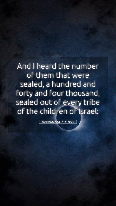 Picture 05 - Revelation 7:4 ASV Mobile Phone Wallpaper - And I heard the number of them that were sealed, - Mobile Bible Verse Wallpaper