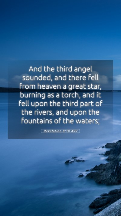 Picture 05 - Revelation 8:10 ASV Mobile Phone Wallpaper - And the third angel sounded, and there fell from - Mobile Bible Verse Wallpaper