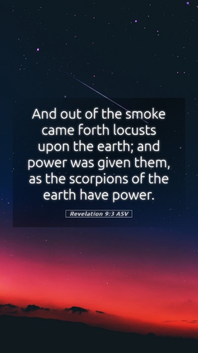 Picture 05 - Revelation 9:3 ASV Mobile Phone Wallpaper - And out of the smoke came forth locusts upon the - Mobile Bible Verse Wallpaper