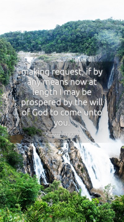 Picture 05 - Romans 1:10 ASV Mobile Phone Wallpaper - making request, if by any means now at length I - Mobile Bible Verse Wallpaper