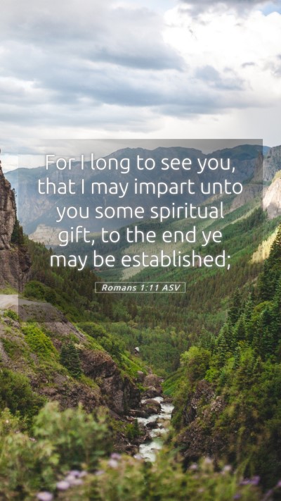 Picture 05 - Romans 1:11 ASV Mobile Phone Wallpaper - For I long to see you, that I may impart unto you - Mobile Bible Verse Wallpaper