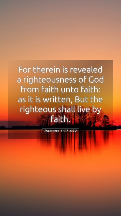 Picture 05 - Romans 1:17 ASV Mobile Phone Wallpaper - For therein is revealed a righteousness of God - Mobile Bible Verse Wallpaper