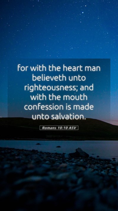 Picture 05 - Romans 10:10 ASV Mobile Phone Wallpaper - for with the heart man believeth unto - Mobile Bible Verse Wallpaper