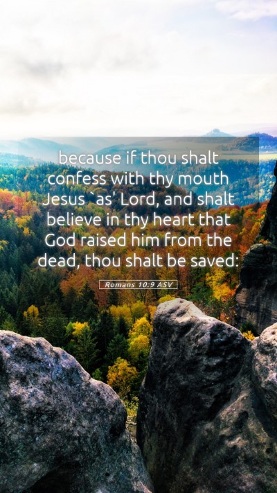 Picture 05 - Romans 10:9 ASV Mobile Phone Wallpaper - because if thou shalt confess with thy mouth - Mobile Bible Verse Wallpaper