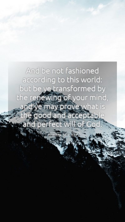 Picture 05 - Romans 12:2 ASV Mobile Phone Wallpaper - And be not fashioned according to this world: but - Mobile Bible Verse Wallpaper