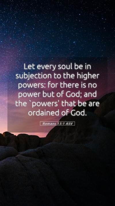 Picture 05 - Romans 13:1 ASV Mobile Phone Wallpaper - Let every soul be in subjection to the higher - Mobile Bible Verse Wallpaper