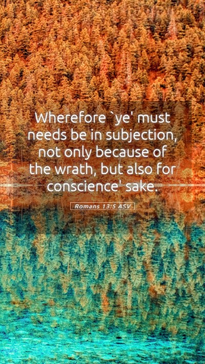 Picture 05 - Romans 13:5 ASV Mobile Phone Wallpaper - Wherefore `ye' must needs be in subjection, not - Mobile Bible Verse Wallpaper