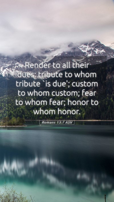 Picture 05 - Romans 13:7 ASV Mobile Phone Wallpaper - Render to all their dues: tribute to whom tribute - Mobile Bible Verse Wallpaper