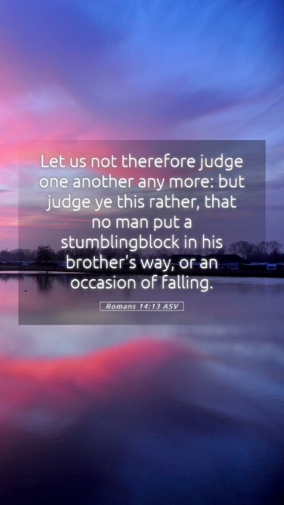 Picture 05 - Romans 14:13 ASV Mobile Phone Wallpaper - Let us not therefore judge one another any more: - Mobile Bible Verse Wallpaper