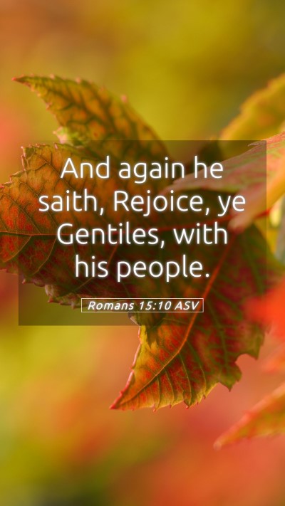 Picture 05 - Romans 15:10 ASV Mobile Phone Wallpaper - And again he saith, Rejoice, ye Gentiles, with - Mobile Bible Verse Wallpaper
